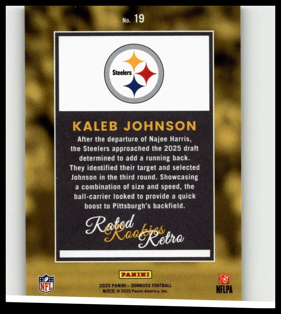 This black and gold 2025 Donruss panini football card features kaleb johnson rated rookies retro of the Pittsburgh Steelers